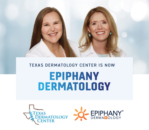 Texas Dermatology Center is now Epiphany Dermatology